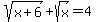 sqrt%28x%2B6%29%2Bsqrt%28x%29=4