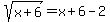 sqrt%28x%2B6%29=x%2B6-2