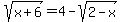 sqrt%28x%2B6%29+=+4+-+sqrt%282-x%29