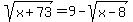 sqrt%28x%2B73%29=9-sqrt%28x-8%29