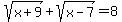 sqrt%28x%2B9%29%2Bsqrt%28x-7%29=8