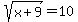 sqrt%28x%2B9%29+=+10