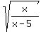 sqrt%28x%2F%28x-5%29%29