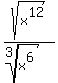 sqrt%28x%5E12%29%2F%28root%283%2Cx%5E6%29%29