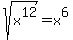sqrt%28x%5E12%29+=+x%5E6