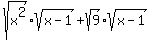 sqrt%28x%5E2%29%2Asqrt%28x-1%29%2Bsqrt%289%29%2Asqrt%28x-1%29