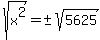 sqrt%28x%5E2%29=%22+%22%2B-sqrt%285625%29