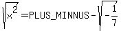 sqrt%28x%5E2%29=%2B-sqrt%28-1%2F7%29