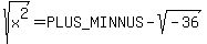 sqrt%28x%5E2%29=%2B-sqrt%28-36%29