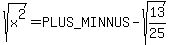 sqrt%28x%5E2%29=%2B-sqrt%2813%2F25%29