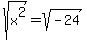 sqrt%28x%5E2%29=sqrt%28-24%29