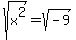 sqrt%28x%5E2%29=sqrt%28-9%29