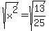 sqrt%28x%5E2%29=sqrt%2813%2F25%29