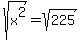 sqrt%28x%5E2%29=sqrt%28225%29