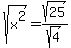 sqrt%28x%5E2%29=sqrt%2825%29%2Fsqrt%284%29