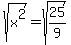 sqrt%28x%5E2%29=sqrt%2825%2F9%29