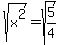 sqrt%28x%5E2%29=sqrt%285%2F4%29