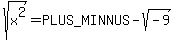sqrt%28x%5E2%29+=+%2B-+sqrt%28-9%29