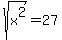 sqrt%28x%5E2%29+=+27