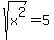 sqrt%28x%5E2%29+=+5