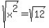 sqrt%28x%5E2%29+=+sqrt%2812%29