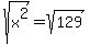 sqrt%28x%5E2%29+=+sqrt%28129%29