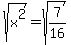 sqrt%28x%5E2%29+=+sqrt%287%2F16%29