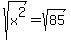 sqrt%28x%5E2%29+=+sqrt%2885%29