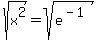 sqrt%28x%5E2%29+=+sqrt%28e%5E%28-1%29%29