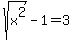 sqrt%28x%5E2%29+-+1+=+3