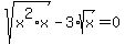 sqrt%28x%5E2%2Ax%29+-+3%2Asqrt%28x%29+=+0