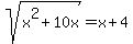 \"sqrt%28x%5E2%2B10x%29+=+x%2B4+\"