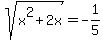 sqrt%28x%5E2%2B2x%29+=+-1%2F5