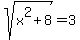 sqrt%28x%5E2%2B8%29+=+3