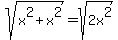 sqrt%28x%5E2%2Bx%5E2%29=sqrt%282x%5E2%29