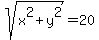 sqrt%28x%5E2%2By%5E2%29=20