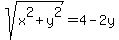 sqrt%28x%5E2%2By%5E2%29=4-2y