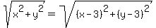 sqrt%28x%5E2%2By%5E2%29=sqrt%28%28x-3%29%5E2%2B%28y-3%29%5E2%29