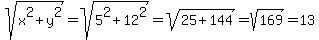 sqrt%28x%5E2%2By%5E2%29=sqrt%285%5E2%2B12%5E2%29=sqrt%2825%2B144%29=sqrt%28169%29=13