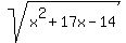 sqrt%28x%5E2+%2B+17x+-+14%29