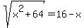 sqrt%28x%5E2+%2B+64%29+=+16+-x