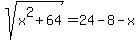 sqrt%28x%5E2+%2B+64%29+=+24+-+8+-+x