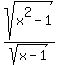sqrt%28x%5E2+-+1%29+%2F+sqrt%28x-1%29