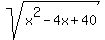 sqrt%28x%5E2+-+4x+%2B+40%29