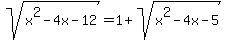 sqrt%28x%5E2+-+4x+-12%29+=+1+%2B+sqrt%28x%5E2+-4x+-5%29