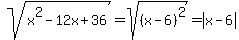 sqrt%28x%5E2-12x%2B36%29=sqrt%28%28x-6%29%5E2%29=abs%28x-6%29