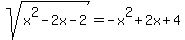 sqrt%28x%5E2-2x-2%29=-x%5E2%2B2x%2B4