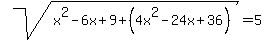 sqrt%28x%5E2-6x%2B9%2B%284x%5E2-24x%2B36%29%29=5