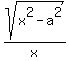 sqrt%28x%5E2-a%5E2%29%2Fx