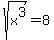 sqrt%28x%5E3%29+=+8